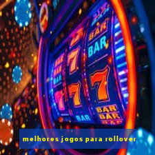 melhores jogos para rollover